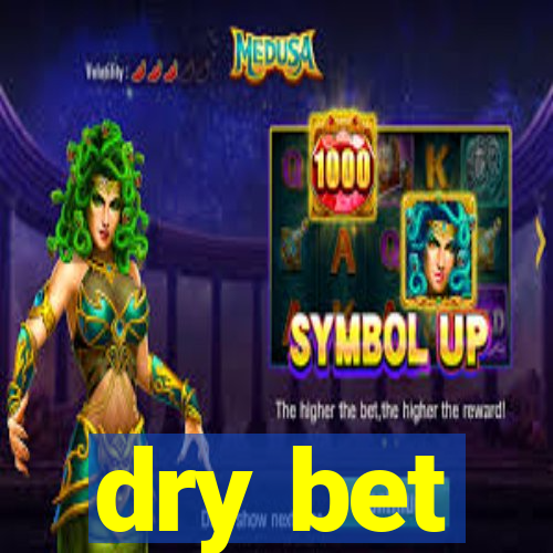 dry bet